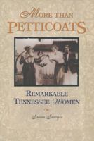 More than Petticoats: Remarkable Tennesse Women (More than Petticoats Series)