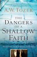The Dangers of a Shallow Faith: Awakening from Spiritual Lethargy 0830762043 Book Cover