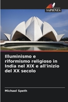 Illuminismo e riformismo religioso in India nel XIX e all'inizio del XX secolo 6205773333 Book Cover