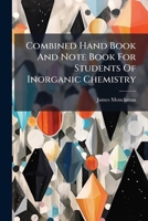 Combined Hand Book And Note Book For Students Of Inorganic Chemistry... 1246684217 Book Cover