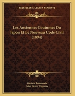 Les Anciennes Coutumes Du Japon Et Le Nouveau Code Civil (1894) 116736631X Book Cover