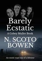 Barely Ecstatic: A Cobey Muller Book 1949697002 Book Cover