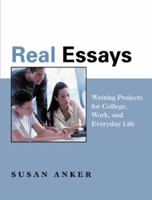 Real Essays: Writing Projects for College, Work, and Everyday Life 0312399146 Book Cover