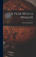 A Year With a Whaler 1016465394 Book Cover