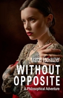 Without Opposite: A Philosophical Adventure B09X1R75YL Book Cover
