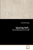 Spacing OUT_: the architecture of an inner 3639225066 Book Cover