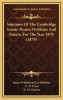 Solutions Of The Cambridge Senate-House Problems And Riders, For The Year 1878 1165003961 Book Cover