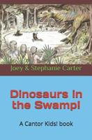 Dinosaurs in the Swamp! 1728668387 Book Cover