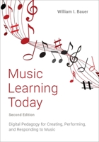 Music Learning Today: Digital Pedagogy for Creating, Performing, and Responding to Music 0199890617 Book Cover