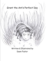 Grant the Ant's Perfect Day B0C9SDLRXL Book Cover