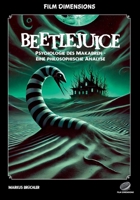 Film Dimensions: Beetlejuice: Psychologie des Makabren (Sachbuch): Eine philosophische Analyse (German Edition) 3985784973 Book Cover