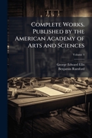 Complete works. Published by the American Academy of Arts and Sciences Volume 4 1176252593 Book Cover