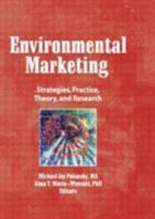 Environmental Marketing: Strategies, Practice, Theory, and Research 1560249285 Book Cover