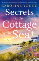 Secrets at the Cottage by the Sea: An emotional page-turner about starting over and finding happiness (Welcome to Anglesey) 1805085336 Book Cover
