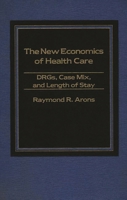 The New Economics of Health Care: Drgs, Case Mix, and the Prospective Payments System (Pps) 0275914216 Book Cover