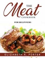 The Meat Cookbook for Beginners 1915033926 Book Cover