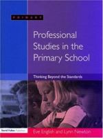 Professional Studies in the Primary School: Thinking Beyond the Standards 1843122065 Book Cover