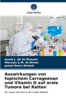 Auswirkungen von topischem Carrageenan und Vitamin D auf orale Tumore bei Ratten: Ein neuer Horizont in der oralen Medizin 6203629278 Book Cover