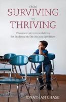 From Surviving to Thriving: Classroom Accommodations for Students on the Autism Spectrum 0998144401 Book Cover