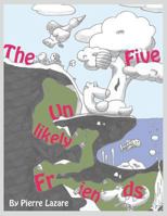 The Five Unlikely Friends 1304592979 Book Cover