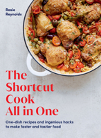 The Shortcut Cook All in One: Classic Recipes and Ingenious Hacks That Make Them Faster, Tastier 1784885576 Book Cover