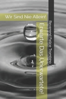 Erwarte Das Unerwartete!: Wir Sind Nie Allein! B0C51RRXRR Book Cover