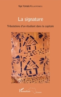 La signature. Tribulations d'un étudiant dans la capitale (Harmattan Guinée) (French Edition) 2343061106 Book Cover