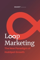 Loop Marketing: The New Paradigm of HubSpot Growth B0GZJT3CJZ Book Cover