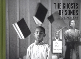 The Ghosts of Songs: The Art of the Black Audio Film Collective (Liverpool University Press - Fact) 1846310148 Book Cover