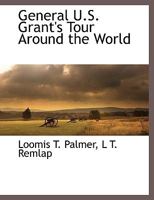 General U.S. Grant's Tour Around the World 1140662112 Book Cover