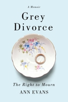 Grey Divorce: The Right to Mourn B0F2BX7L2N Book Cover