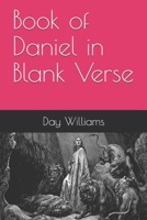 Book of Daniel in Blank Verse (Bible in Blank Verse) 1659632145 Book Cover