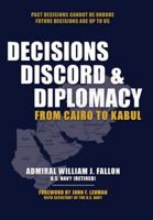 Decisions, Discord & Diplomacy: From Cairo to Kabul 1962729109 Book Cover