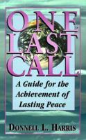 One Last Call: A Guide for Achievement of Lasting Peace 0933451393 Book Cover