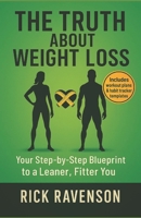 The Truth about Weight Loss: Your Step-by-Step Blueprint to a Leaner, Fitter you B0F9LHBQB6 Book Cover