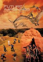 Future Imaginings: We May Someday Live in Unimaginable Times 1462040632 Book Cover