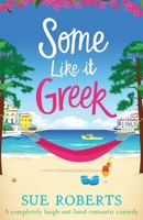 Some Like It Greek: A completely laugh-out-loud romantic comedy 1838887148 Book Cover