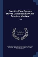 Sensitive Plant Species Survey, Garfield and McCone Counties, Montana: 1994 1022217879 Book Cover