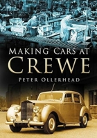 Making Cars at Crewe 0750943289 Book Cover