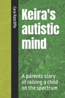 Keira's autistic mind: A parents story of raising a child on the spectrum B0C47TV5GB Book Cover
