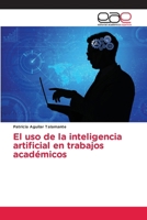 El uso de la inteligencia artificial en trabajos académicos 6139403693 Book Cover