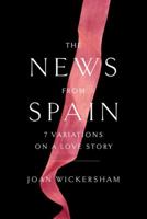 The News from Spain: Seven Variations on a Love Story 030794929X Book Cover