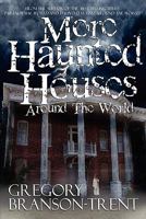 More Haunted Houses Around the World 0983062668 Book Cover