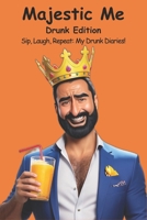 Majestic Me: Drunk Edition B0DHJPGL6W Book Cover