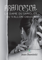 Francesca, la dame du sanglier du vallon obscur B0C4YL5NCT Book Cover