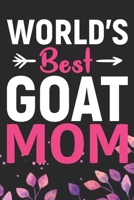 World's Best Goat Mom: Cool Goat Journal Notebook - Goats Lover Gifts for Women- Funny Goat Farmer Gifts Notebook - Goat Owner Gifts. 6 x 9 in 120 pages 1671708040 Book Cover