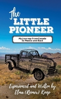 The Little Pioneer: My Journey from Canada to Mexico and Back 1777003024 Book Cover