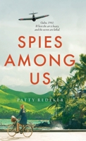 Spies Among Us: Oahu 1941: Where the air is heavy, and the secrets are lethal. B0H23WDL88 Book Cover