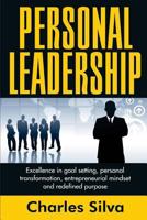 Personal Leadership: Excellence in Goal Setting, Personal Transformation, Entrepreneurial Mindset and Redefined Purpose 1979064628 Book Cover