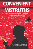 Convenient Mistruths: A Novel of Intrigue, Danger, and Global Warming 0995288305 Book Cover